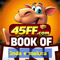 linda e maluca - orochi letra